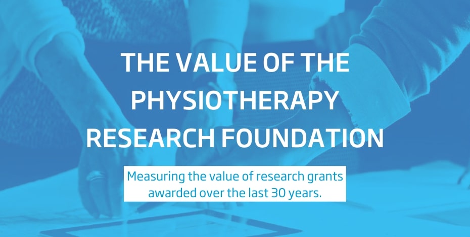 Measuring the value of the Physiotherapy Research Foundation