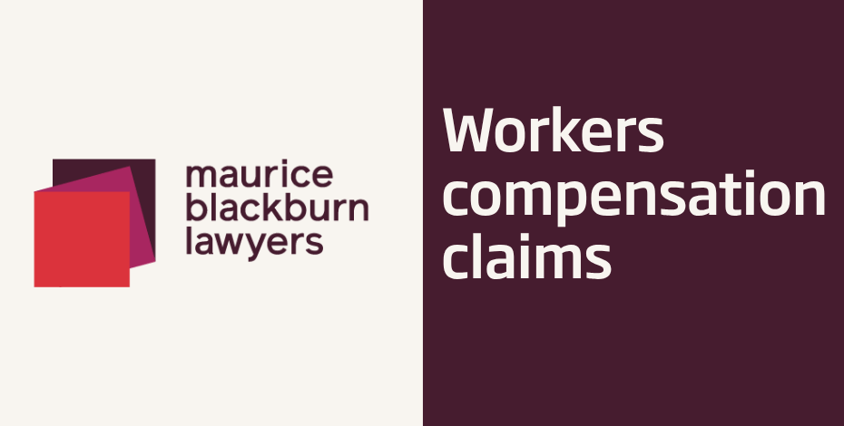Maurice Blackburn Lawyers: Workers compensation claims