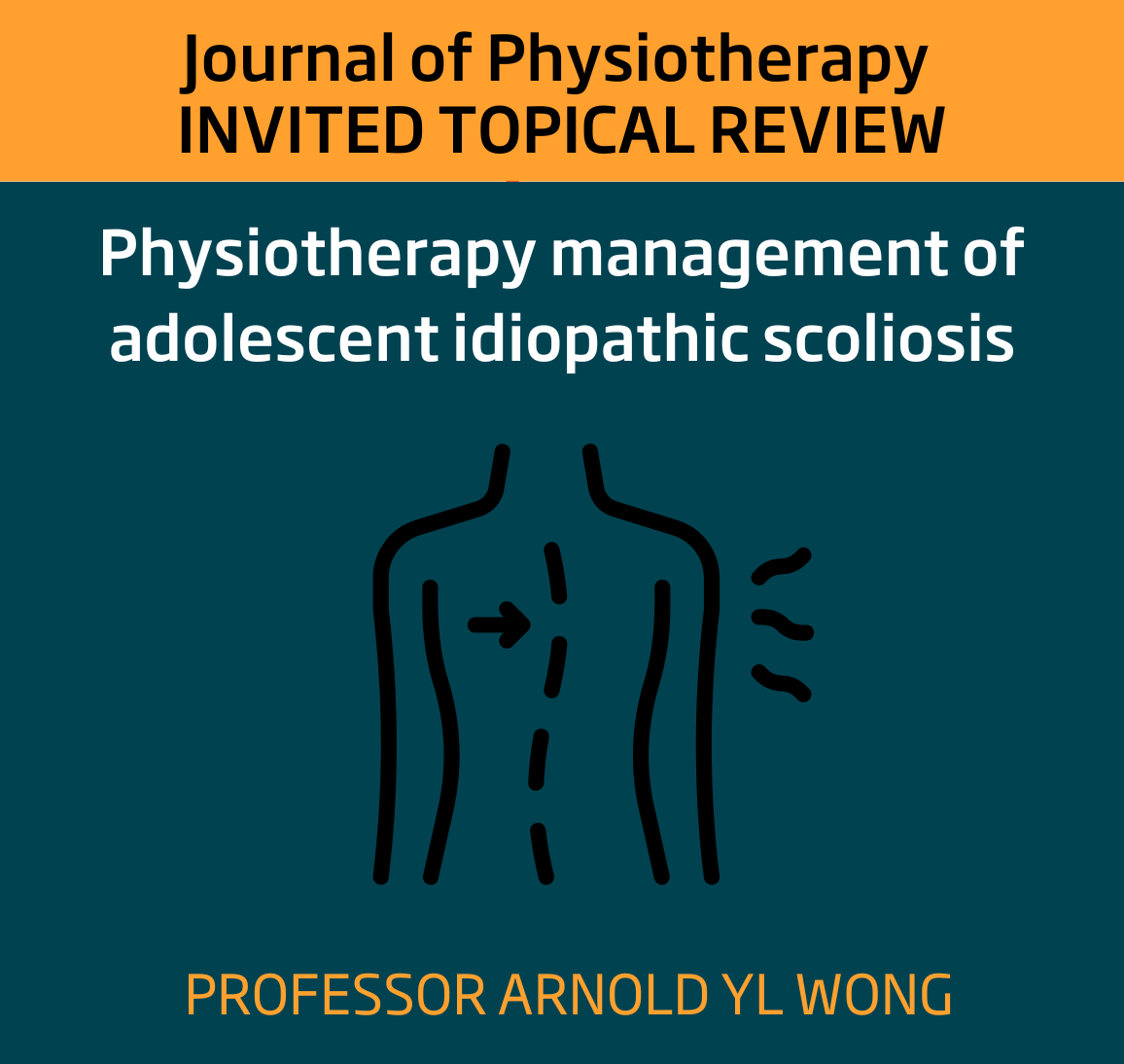 Journal of Physiotherapy Invited Topical Review - Physiotherapy management of adolescent idiopathic scoliosis - Professor Arnold YL Wond 